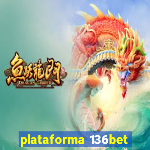 plataforma 136bet